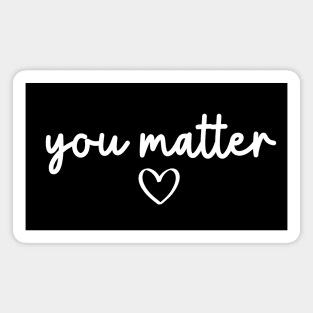 You Matter | Motivational Quote Magnet